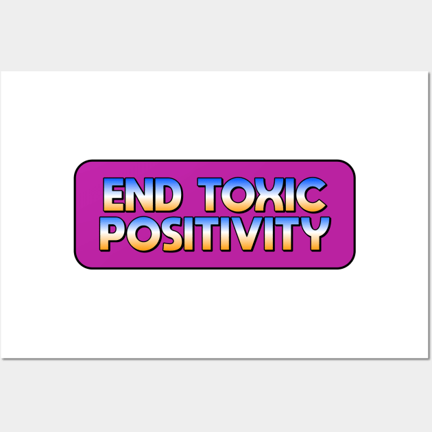 End Toxic Positivity Wall Art by Football from the Left